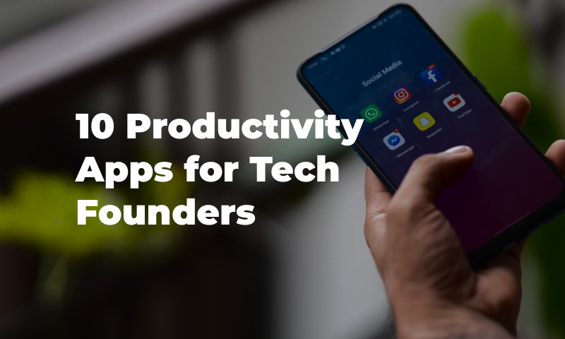 10 Productivity Apps for Tech Founders