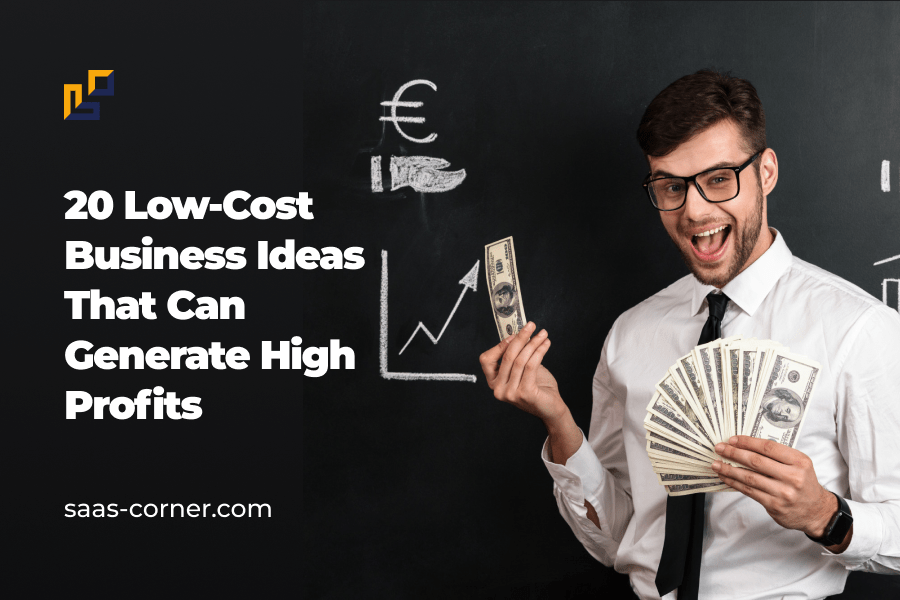 20 Low-Cost Business Ideas That Can Generate High Profits